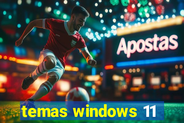 temas windows 11